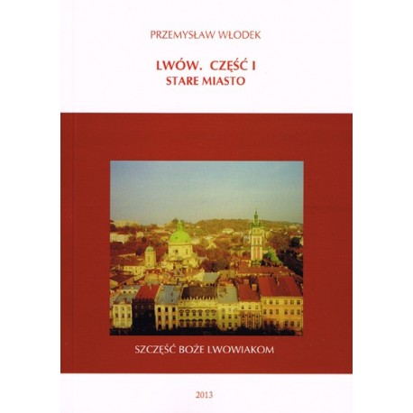 Lwów. Część I Stare Miasto