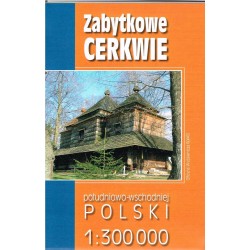 Zabytkowe Cerkwie południowo-wschodniej Polski 1:300 000