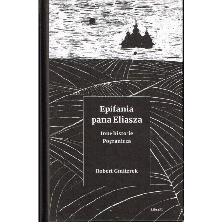 Epifania pana Eliasza. Inne historie Pogranicza.