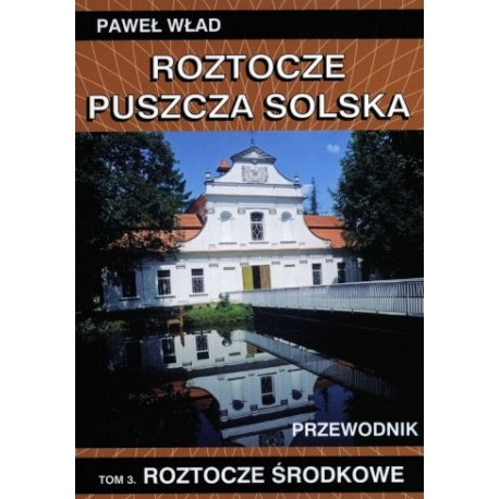 Roztocze, Puszcza Solska. Tom 3: Roztocze Środkowe